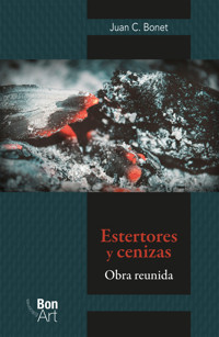Estertores y cenizas: obra reunida - Juan C. Bonet - E-Book