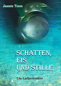 Schatten, Eis und Stille - Jasmin Timm - E-Book