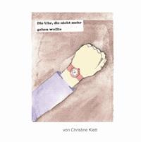 Die Uhr, die nicht mehr gehen wollte - Christine Klett - E-Book