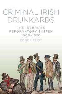 Criminal Irish Drunkards - Conor Reidy - E-Book