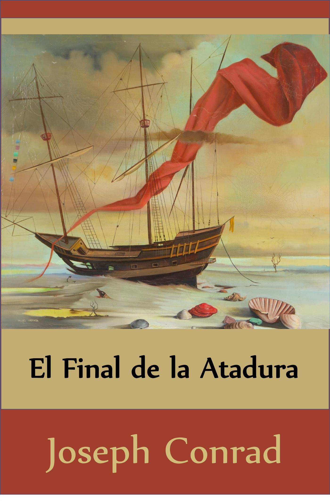 El Final de la Atadura (Translated) - Joseph Conrad - E-Book