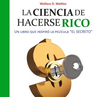 La ciencia de hacerse rico - Wallace D. Wattles - Hörbuch