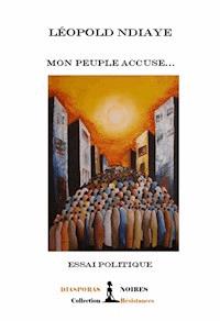 Mon peuple accuse - Leopold Ndiaye - E-Book