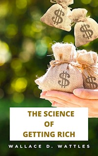 The Science of Getting Rich - Wallace Delois - E-Book