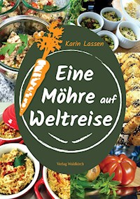 Eine Möhre auf Weltreise - Karin Lassen - E-Book