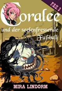Coralee und der seelenfressende Fußball - Mira Lindorm - E-Book