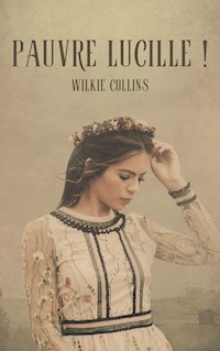 Pauvre Lucille ! - Wilkie Collins - E-Book