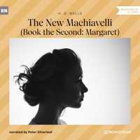 The New Machiavelli - Book the Second: Margaret (Unabridged) - H G Wells - Hörbuch