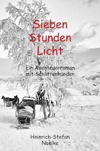 Sieben Stunden Licht - Heinrich-Stefan Noelke - E-Book