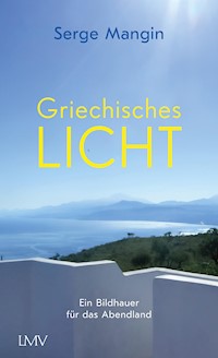 Griechisches Licht - Serge Mangin - E-Book