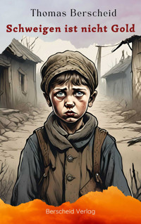 Schweigen ist nicht Gold - Thomas Berscheid - E-Book