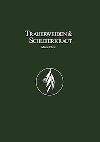 Trauerweiden und Schleierkraut - Marie Fürst - E-Book