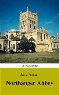 Northanger Abbey (Best Navigation, Active TOC) (A to Z Classics) - Jane Austen. - E-Book