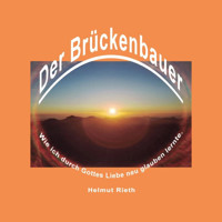 Der Brückenbauer - Helmut Rieth - Hörbuch