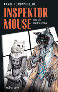 Inspektor Mouse und die Baldrianhöhle (Inspektor Mouse, Bd. 2) - Caroline Ronnefeldt - E-Book