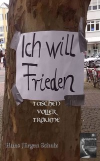Ich will Frieden - Hans-Jürgen Schulz - E-Book