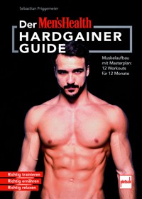 MEN`S HEALTH Hardgainer-Guide - Sebastian Priggemeier - E-Book