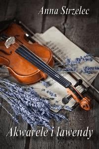 Akwarele i lawendy - Anna Strzelec - E-Book