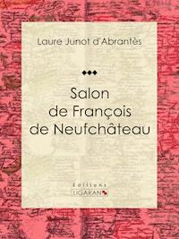 Salon de François de Neufchâteau - Ligaran - E-Book