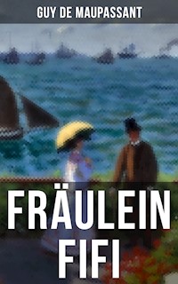 Fräulein Fifi - Guy De Maupassant - E-Book