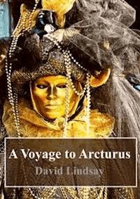 A Voyage to Arcturus - David Lindsay - E-Book
