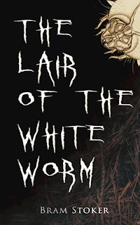 The Lair of the White Worm - Bram Stoker - E-Book