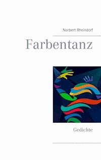 Farbentanz - Norbert Rheindorf - E-Book