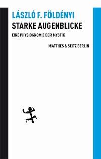 Starke Augenblicke - László F. Földényi - E-Book