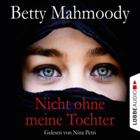 Nicht ohne meine Tochter - Betty Mahmoody - Hörbuch