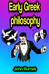 Early Greek philosophy - John Burnet - E-Book