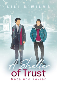 A Shelter of Trust: Nate und Xavier - Lili B. Wilms - E-Book