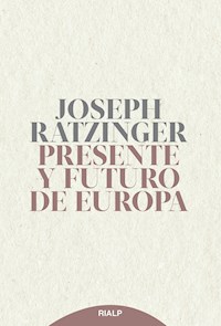 Presente y futuro de Europa - Joseph Ratzinger - E-Book