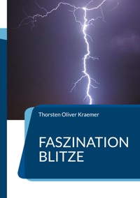 Faszination Blitze - Thorsten Oliver Kraemer - E-Book
