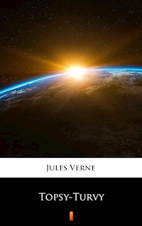 Topsy-Turvy - Jules Verne. - E-Book
