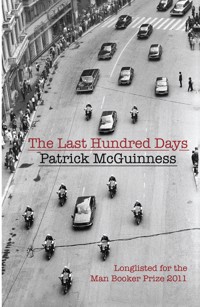 The Last Hundred Days - Patrick McGuinness - E-Book