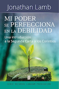 Mi poder se perfecciona en la debilidad - Jonathan Lamb - E-Book