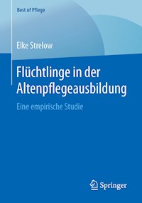 Flüchtlinge in der Altenpflegeausbildung - Elke Strelow - E-Book