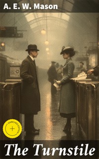 The Turnstile - A. E. W. Mason - E-Book