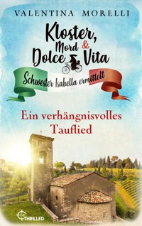 Kloster, Mord und Dolce Vita - Ein verhängnisvolles Tauflied - Valentina Morelli - E-Book