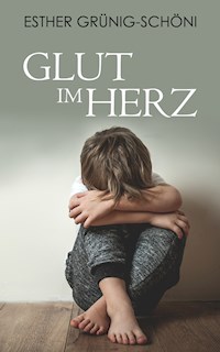 Glut im Herz - Esther Grünig-Schöni - E-Book
