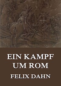 Ein Kampf um Rom - Felix Dahn - E-Book