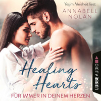 Healing Hearts - Für immer in deinem Herzen (Ungekürzt) - Annabell Nolan - Hörbuch
