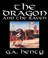 The Dragon and the Raven - G. A. Henty - E-Book