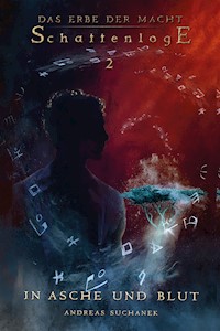 Das Erbe der Macht - Schattenloge 2: In Asche und Blut - Andreas Suchanek - E-Book