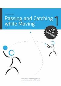 Passing and Catching while Moving - Part 1 - Jörg Madinger - E-Book