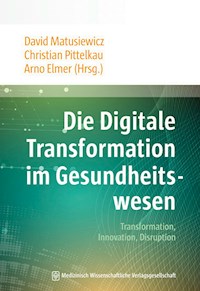 Die Digitale Transformation im Gesundheitswesen -  - E-Book