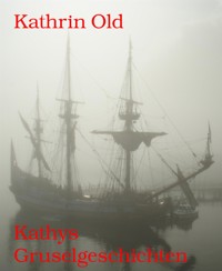 Kathys Gruselgeschichten - Kathrin Old - E-Book