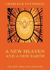 A New Heaven And A New Earth - Charles Brodie Patterson - E-Book