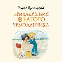Приключения желтого чемоданчика - Софья Прокофьева - Hörbuch