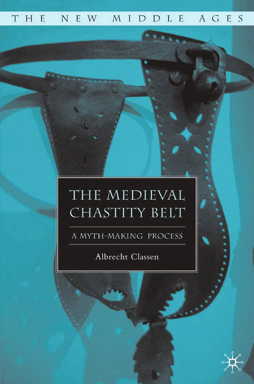 The Medieval Chastity Belt - A. Classen - E-Book